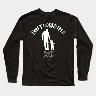 Don't Worry I'm A Dad Long Sleeve T-Shirt